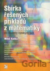 Sbírka řešených příkladů z matematiky pro studenty vysokých škol