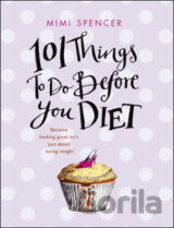 101 Things to Do Before You Diet