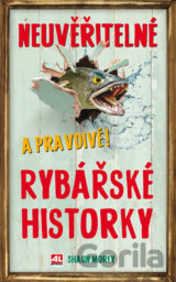 Neuvěřitelné a pravdivé rybářské historky