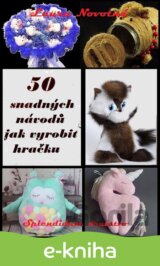 50 snadných návodů jak vyrobit hračku