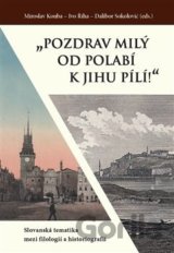 „Pozdrav milý od Polabí k jihu pílí!“