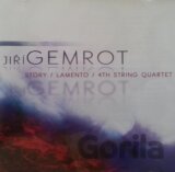 Jiří Gemrot: Story, Lamento, 4th String Quartet