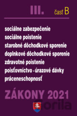 Zákony 2021 III/B - Sociálne a zdravotné poistenie, dôchodky a odvody
