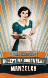 Recept na dokonalou manželku