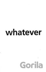 WHATEVER