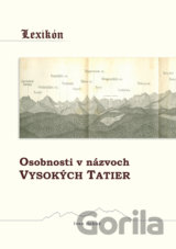 Lexikón - Osobnosti v názvoch Vysokých Tatier