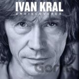 Ivan Kral: Undiscovered