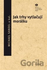 Jak trhy vytlačují morálku