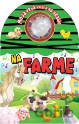 Moja prvá knižka na hranie - Na farme