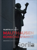 Mauthausen - konečná stanice