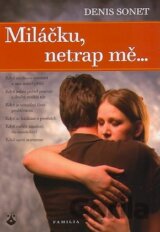 Miláčku, netrap mě…