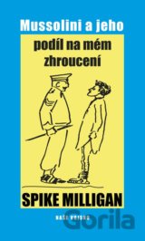 Mussolini a jeho podíl na mém zhroucení
