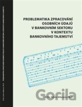 Problematika zpracování osobních údajů v bankovním sektoru v kontextu bankovního tajemství