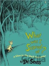 What Was I Scared Of?