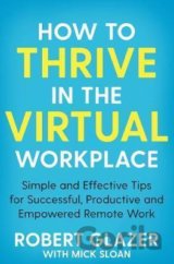 How to Thrive in the Virtual Workplace
