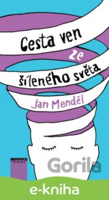 Cesta ven ze šíleného světa