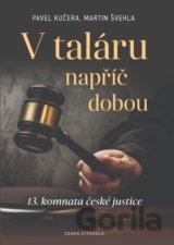 V taláru napříč dobou - 13. komnata české justice