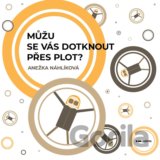 Můžu se vás dotknout přes plot?