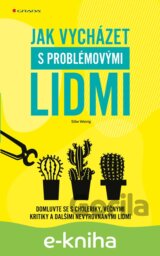 Jak vycházet s problémovými lidmi