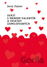 Svätí s menom Valentín a sviatky zamilovaných
