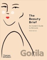 The Beauty Brief : An Insider's Guide to Skincare
