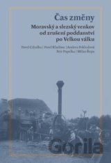 Čas změny. Moravský a slezský venkov od zrušení poddanství po Velkou válku