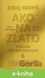Ako na zlato - Peniaze pre neveriacich