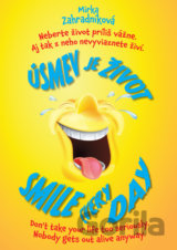 Úsmev je život. Smile every day.