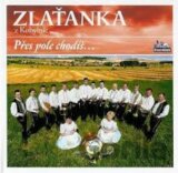 Zlaťanka: Přes pole chodíš