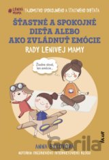 Šťastné a spokojné dieťa alebo Ako zvládnuť emócie