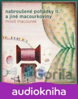 Nabroušené pohádky a jiné macourkoviny II.