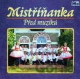Mistříňanka: Před muzikú