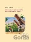 Antropologie se nepočítá mezi nebezpečné sporty