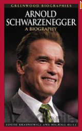 Arnold Schwarzenegger: A Biography