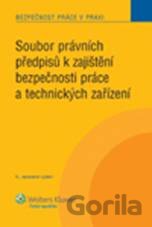 Soubor právních předpisů k zajištění bezpečnosti práce a technických zařízení