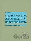 Malinký peníz na jeden telefonát do nového života