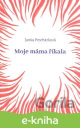 Moje máma říkala