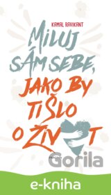 Miluj sám sebe, jako by ti šlo o život