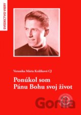 Ponúkol som Pánu Bohu svoj život