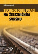 Technologie prací na železničním svršku