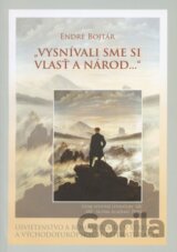 "Vysnívali sme si vlasť a národ..."