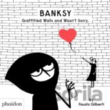 Banksy Graffitied Walls and Wasn’t Sorry.