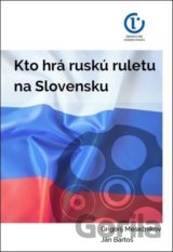 Kto hrá ruskú ruletu na Slovensku