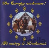 Tři sestry & Krakonoš: Do Evropy nechceme LP