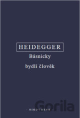 Básnicky bydlí člověk / Co je metafyzika? / Konec filosofie a úkol myšlení (komplet 3 knihy)