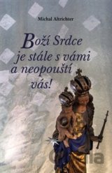 Boží Srdce je stále s vámi a neopouští vás!