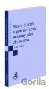 Názor dieťaťa a právny rámec ochrany jeho zisťovania