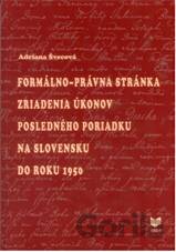 Formálno-právna stánka zriadenia úkonov posledného poriadku na Slovensku do roku 1950