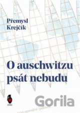 O auschwitzu psát nebudu