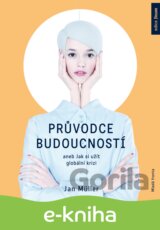 Průvodce budoucností aneb Jak si užít globální krizi
